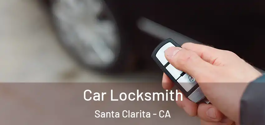  Car Locksmith Santa Clarita - CA