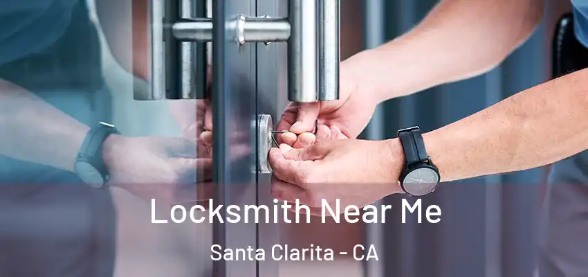  Locksmith Near Me Santa Clarita - CA