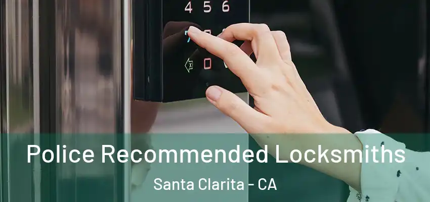  Police Recommended Locksmiths Santa Clarita - CA