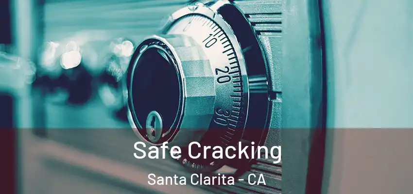  Safe Cracking Santa Clarita - CA