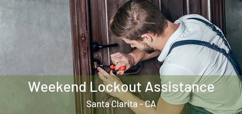  Weekend Lockout Assistance Santa Clarita - CA